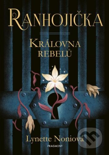 Ranhojička: Královna rebelů - Lynette Noni