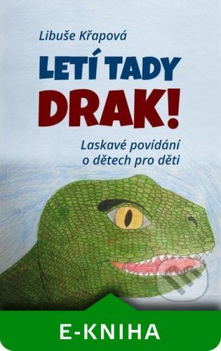 Letí tady drak! - Libuše Křapová