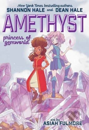 Amethyst: Princess of Gemworld - Shannon Hale, Dean Hale, Asiah Fulmore (ilustrátor)