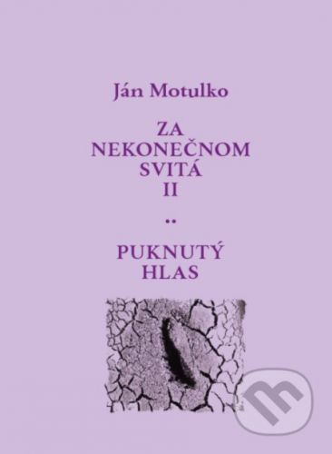 Za nekonečnom svitá II: Puknutý hlas - Ján Motulko