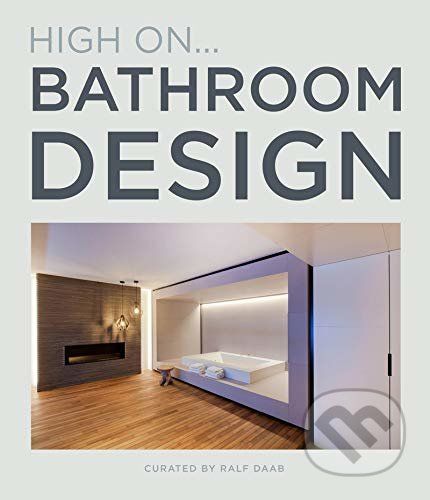 High On… Bathroom Design - Ralph Daab (Editor)