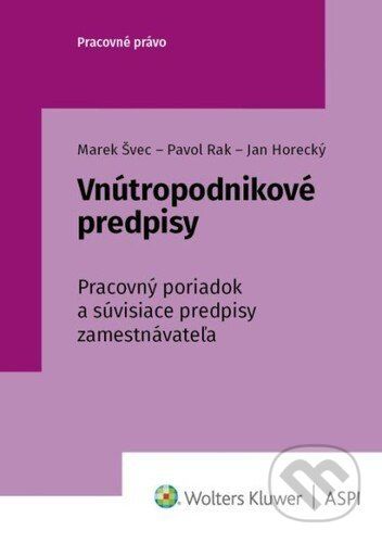 Vnútropodnikové predpisy - Marek Švec, Pavol Rak, Jan Horecký