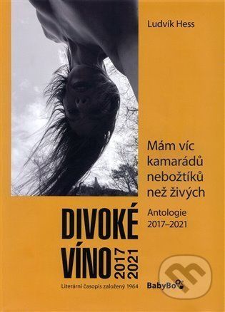 Divoké víno. Antologie 2017–2021 - Ludvík Hess