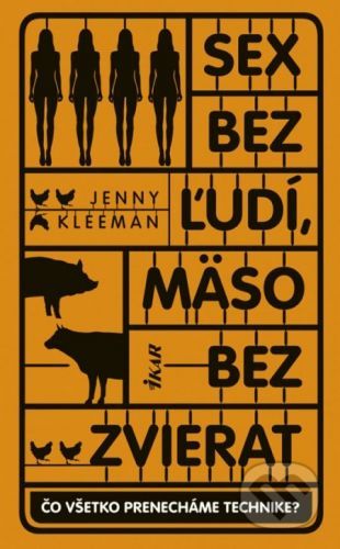 Sex bez ľudí, mäso bez zvierat - Jenny Kleeman