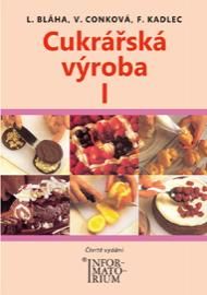 Cukrářská výroba I /4. vydání/ - obor Cukrář - BláhaL., Conková V., Kadlec F.