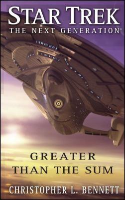 Star Trek: The Next Generation: Greater Than the Sum (Bennett Christopher L.)(Paperback)
