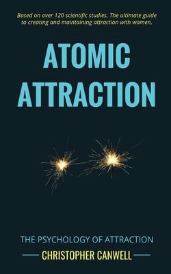 Atomic Attraction: The Psychology of Attraction (Canwell Christopher)(Paperback)
