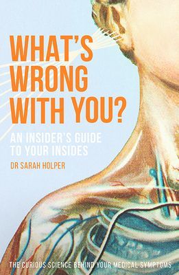 What's Wrong With You? - An Insider's Guide To Your Insides (Holper Dr. Sarah)(Paperback / softback)