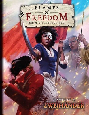 Flames of Freedom Grim & Perilous RPG: Powered by Zweihander RPG (Iorio Richard)(Pevná vazba)