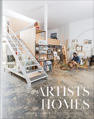 Artists' Homes: Designing Spaces for Living a Creative Life (The Images Publishing Group)(Pevná vazba)