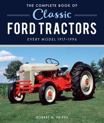 Complete Book of Classic Ford Tractors - Every Model 1917-1996 (Pripps Robert N.)(Pevná vazba)