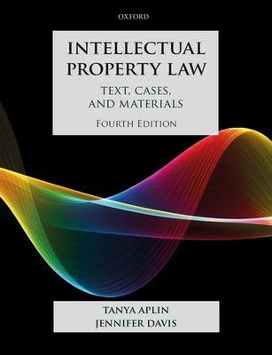 Intellectual Property Law - Text, Cases, and Materials (Aplin Tanya (Professor of Intellectual Property Law School of Law King's College London))(Paperback / softback)