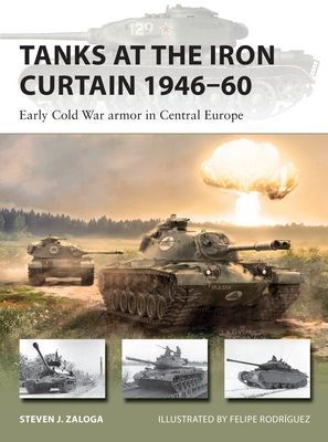 Tanks at the Iron Curtain 1946-60 - Early Cold War armor in Central Europe (Zaloga Steven J. (Author))(Paperback / softback)