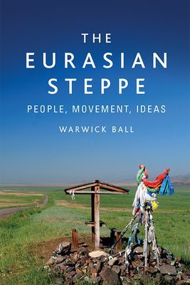 Eurasian Steppe - People, Movement, Ideas (Ball Warwick)(Paperback / softback)