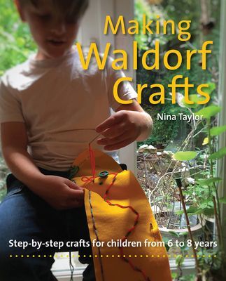 Making Waldorf Crafts - A Handbook for Children from 6 to 8 (Taylor Nina)(Paperback / softback)