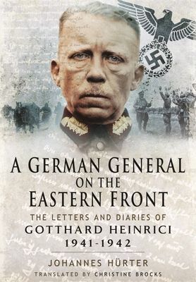 German General on the Eastern Front - The Letters and Diaries of Gotthard Heinrici 1941-1942 (Johannes Huerter)(Paperback / softback)
