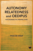 Autonomy, Relatedness and Oedipus - Psychoanalytic Perspectives (de Wolf Thijs)(Paperback / softback)