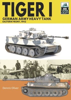 Tiger I, German Army Heavy Tank - Eastern Front, 1942 (Dennis Oliver)(Paperback / softback)