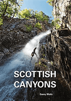 Scottish Canyoning - The guide to the canyons and gorge walks of Scotland (Watts Danny)(Paperback / softback)
