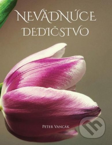 Nevädnúce dedičstvo - Peter Vancák