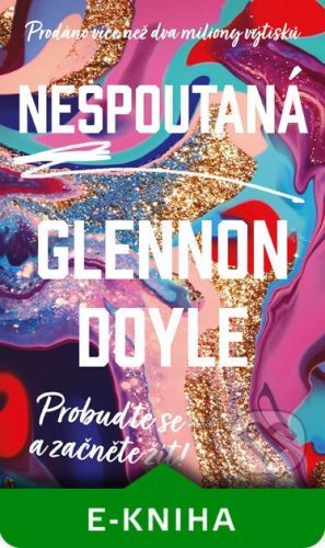 Nespoutaná - Glennon Doyle