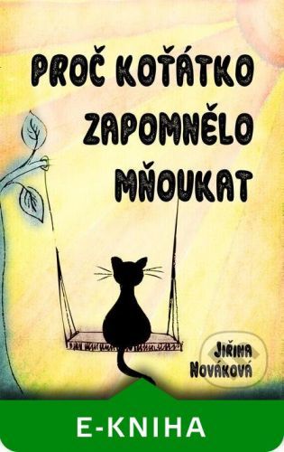 Proč koťátko zapomnělo mňoukat - Jiřina Nováková
