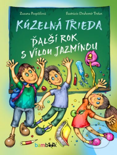 Kúzelná trieda – ďalší rok s vílou Jazmínou - Zuzana Pospíšilová , Drahomír Trsťan (ilustrátor)