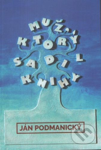 Muž ktorý sadil knihy - Ján Podmanický