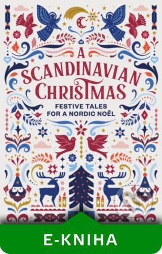 A Scandinavian Christmas - Hans Christian Andersen, Karl Ove Knausgaard, Selma Lagerl f, Vigdis Hjorth