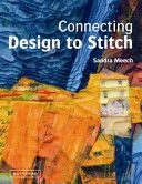 Connecting Design To Stitch - Applying the Secrets of Art and Design to Quilting and Textile Art (Meech Sandra)(Pevná vazba)