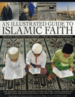 Illustrated Guide to Islamic Faith - an Authoritative Account of the History and Philosophy of the Islamic Faith, Shown in More Than 300 Photographs and Fine-art Illustrations (Bokhari Raana)(Paperback)