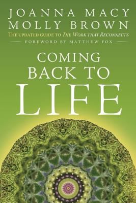 Coming Back to Life: The Updated Guide to the Work That Reconnects (Macy Joanna)(Paperback)