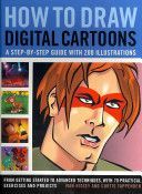 How to Draw Digital Cartoons - A Step-by-step Guide with 200 Illustrations: from Getting Started to Advanced Techniques, with 70 Practical Exercises and Projects (Hissey Ivan)(Paperback)