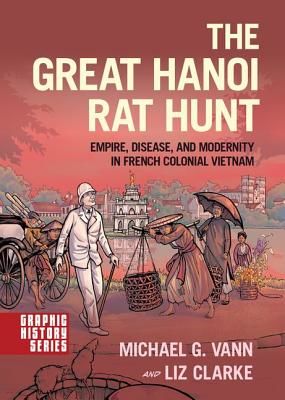 Great Hanoi Rat Hunt - Empire, Disease, and Modernity in French Colonial Vietnam (Vann Michael G.)(Paperback / softback)