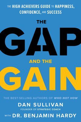 Gap and The Gain - The High Achievers' Guide to Happiness, Confidence, and Success (Sullivan Dan)(Pevná vazba)