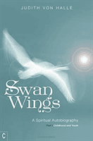 Swan Wings - A Spiritual Autobiography - Part I: Childhood and Youth (von Halle Judith)(Paperback / softback)