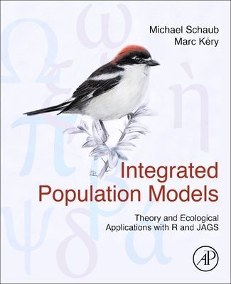 Integrated Population Models - Theory and Ecological Applications with R and JAGS (Schaub Michael (Head of Ecology Swiss Ornithological Institute Sempach Switzerland))(Pevná vazba)