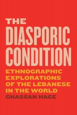 Diasporic Condition - Ethnographic Explorations of the Lebanese in the World (Hage Ghassan)(Paperback / softback)