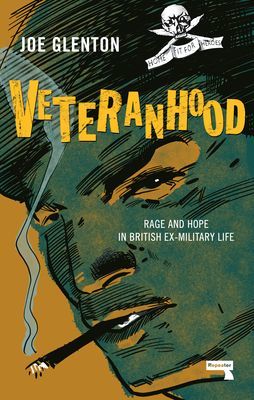 Veteranhood - Rage and Hope in British Ex-Military Life (Glenton Joe)(Paperback / softback)