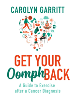 Get Your Oomph Back - A guide to exercise after a cancer diagnosis (Garritt Carolyn)(Paperback / softback)