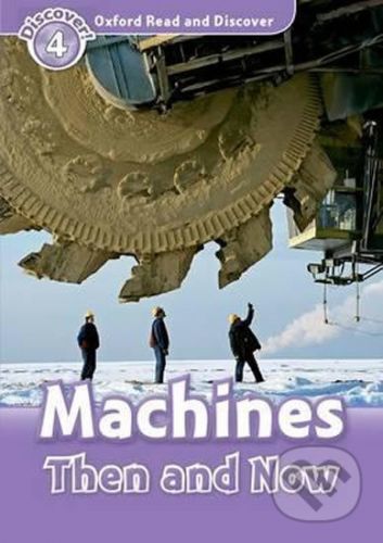 Oxford Read and Discover: Level 4 - Machines Then and Now - Robert Quinn