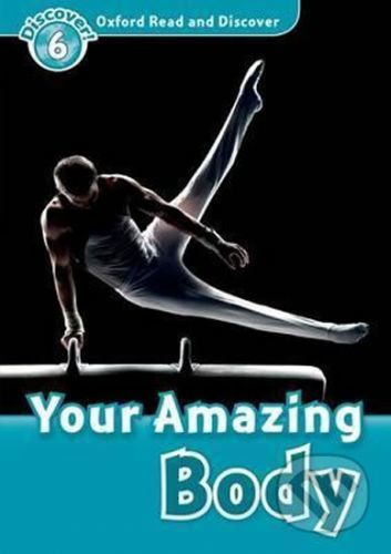 Oxford Read and Discover: Level 6 - Your Amazing Body - Robert Quinn