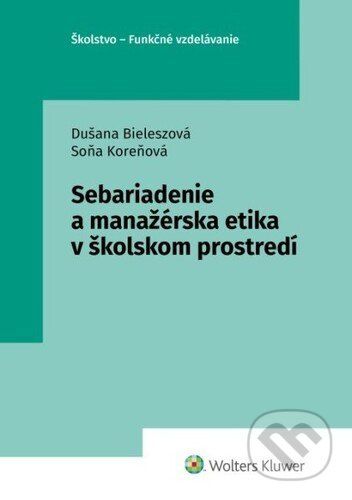 Sebariadenie a manažérska etika v školskom prostredí - Dušana Bieleszová, Soňa Koreňová
