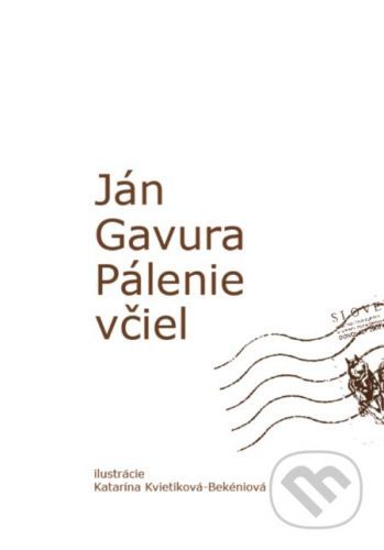 Pálenie včiel - Ján Gavura, Katarína Kvietiková-Bekéniová (ilustrátor)