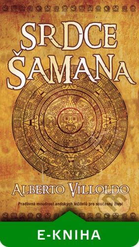 Srdce Šamana - Alberto Villoldo