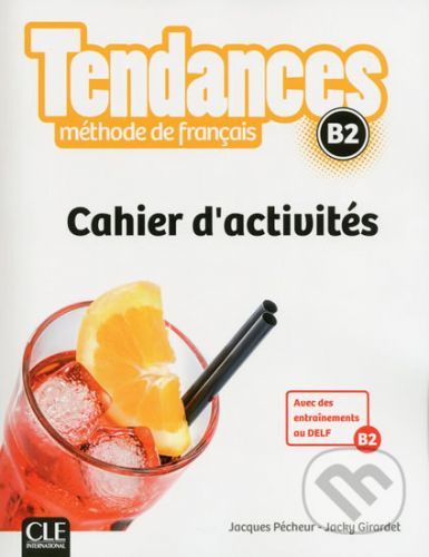 Tendances B2: Cahier d'exercices - Jacques Pecheur