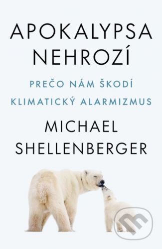 Apokalypsa nehrozí - Michael Shellenberger