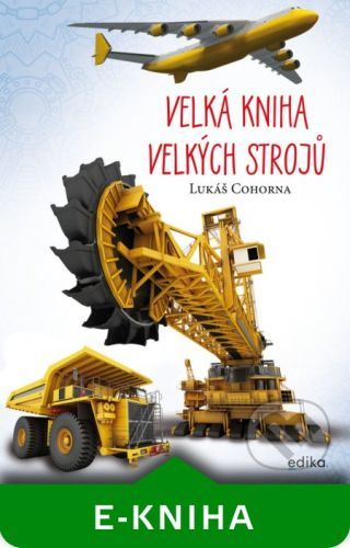 Velká kniha velkých strojů - Lukáš Cohorna