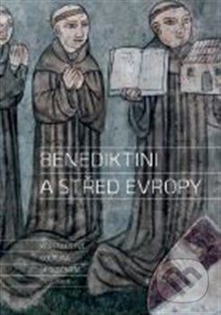 Benediktini a střed Evropy - Dušan Foltýn