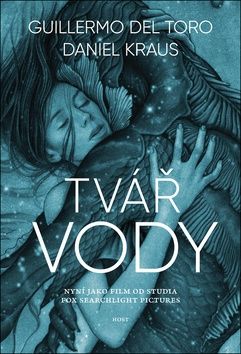 Tvář vody - Guillermo Del Toro, Daniel Kraus